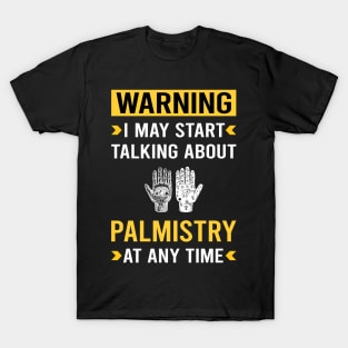 Warning Palmistry Palmist Palm Reading Reader Fortune Telling Teller T-Shirt